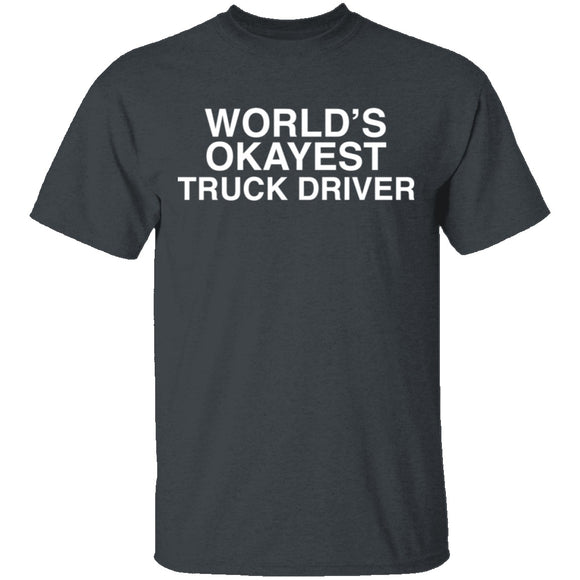 Worlds Okayest Truck Driver T-Shirt CustomCat