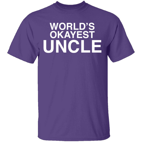 Worlds Okayest Uncle T-Shirt CustomCat