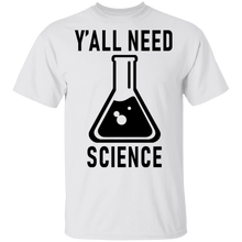 Y'all Need Science T-Shirt