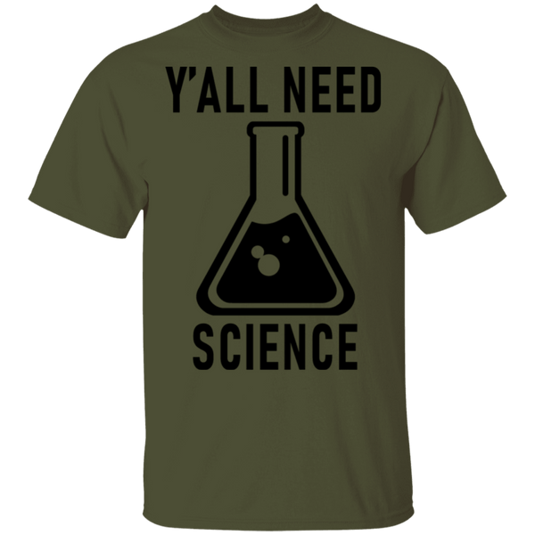 Y'all Need Science T-Shirt CustomCat