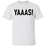 Yaaas! T-Shirt CustomCat