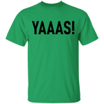 Yaaas! T-Shirt CustomCat