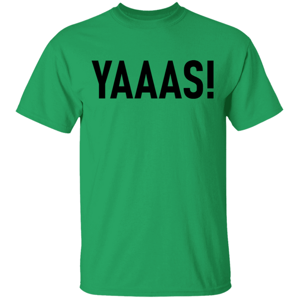 Yaaas! T-Shirt CustomCat