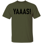Yaaas! T-Shirt CustomCat