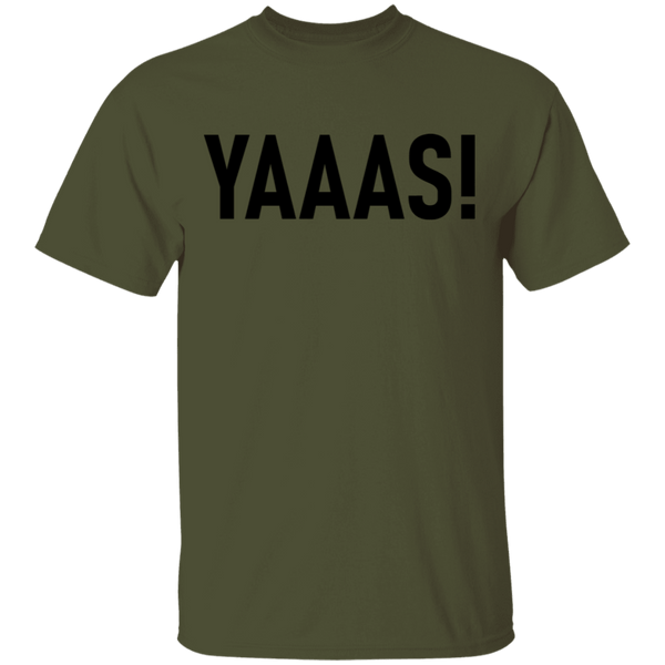 Yaaas! T-Shirt CustomCat
