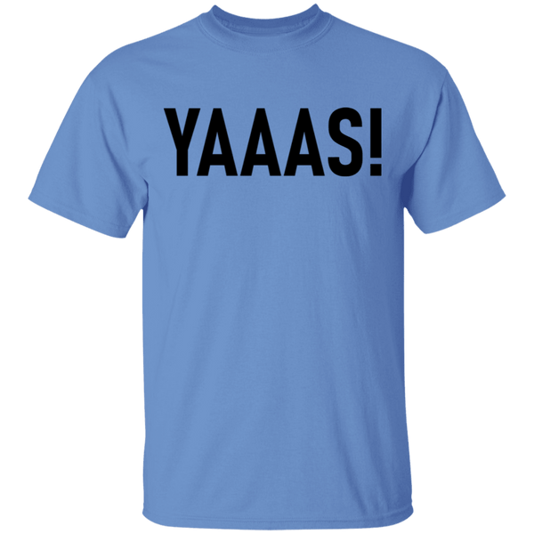 Yaaas! T-Shirt CustomCat