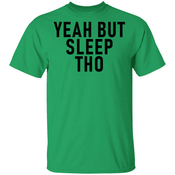 Yeah But Sleep Tho T-Shirt CustomCat