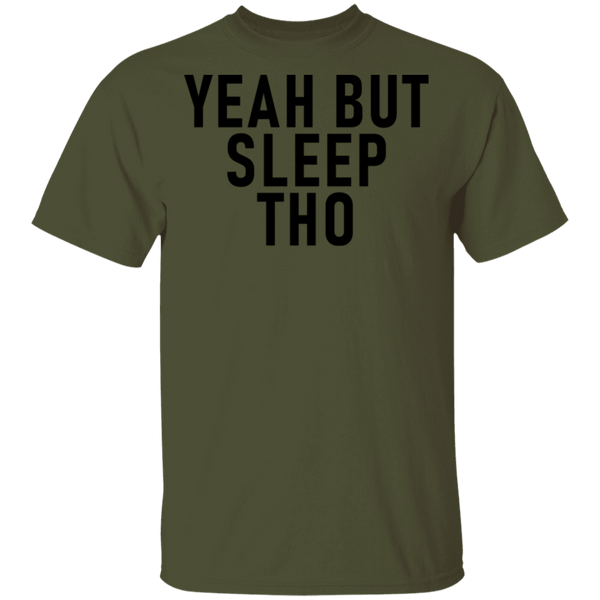 Yeah But Sleep Tho T-Shirt CustomCat