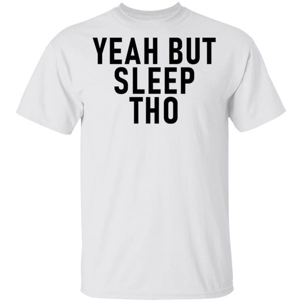 Yeah But Sleep Tho T-Shirt CustomCat