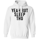Yeah But Sleep Tho T-Shirt CustomCat