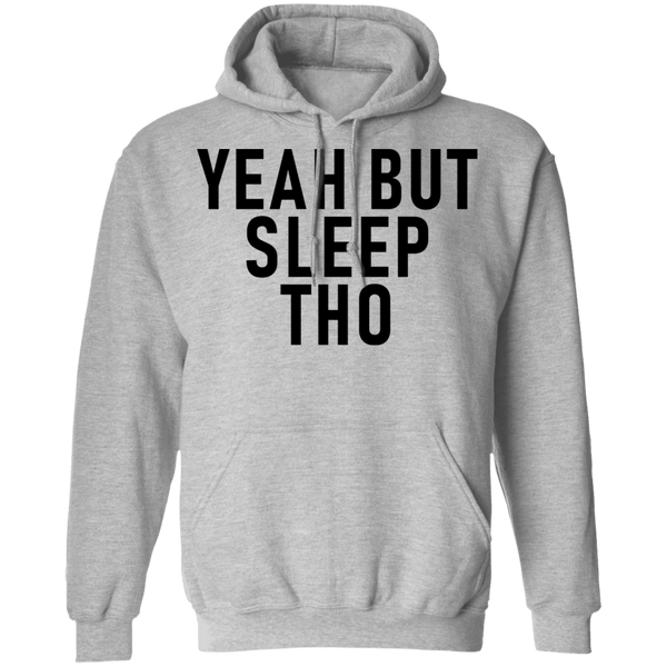 Yeah But Sleep Tho T-Shirt CustomCat