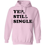Yep Still Single T-Shirt CustomCat
