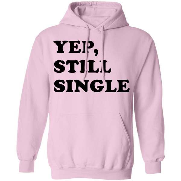 Yep Still Single T-Shirt CustomCat