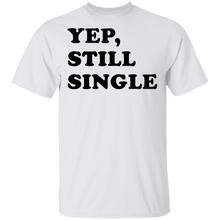 Yep Still Single T-Shirt