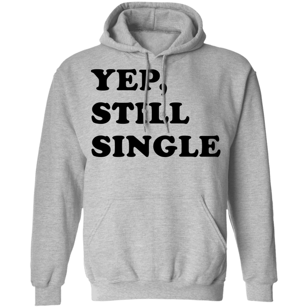Yep Still Single T-Shirt CustomCat