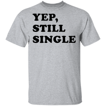 Yep Still Single T-Shirt