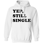 Yep Still Single T-Shirt CustomCat