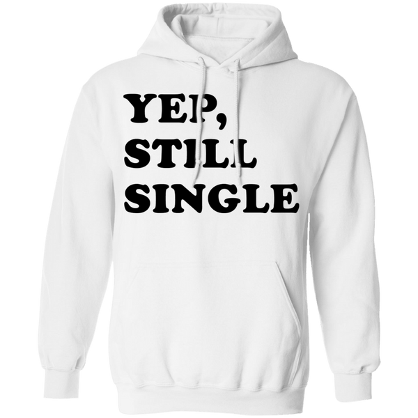 Yep Still Single T-Shirt CustomCat