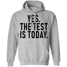 Yes The Test Is Today T-Shirt
