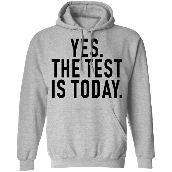 Yes The Test Is Today T-Shirt CustomCat