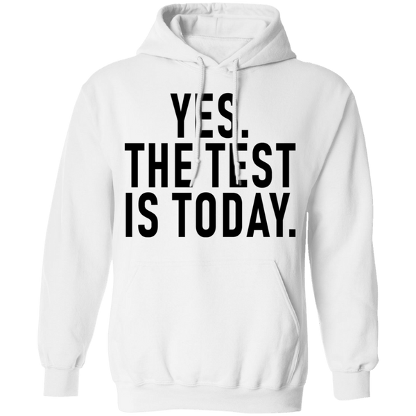 Yes The Test Is Today T-Shirt CustomCat