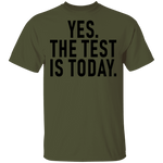 Yes The Test Is Today T-Shirt CustomCat