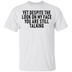 Yet Despite The Look On My Face You Are Still Talking T-Shirt CustomCat