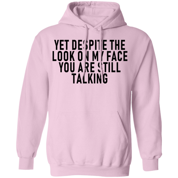 Yet Despite The Look On My Face You Are Still Talking T-Shirt CustomCat