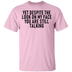 Yet Despite The Look On My Face You Are Still Talking T-Shirt CustomCat