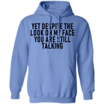 Yet Despite The Look On My Face You Are Still Talking T-Shirt CustomCat