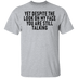 Yet Despite The Look On My Face You Are Still Talking T-Shirt CustomCat
