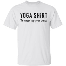 Yoga Shirt To Match My Yoga Pants T-Shirt