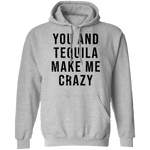 You And Tequilla Make Me Crazy T-Shirt CustomCat