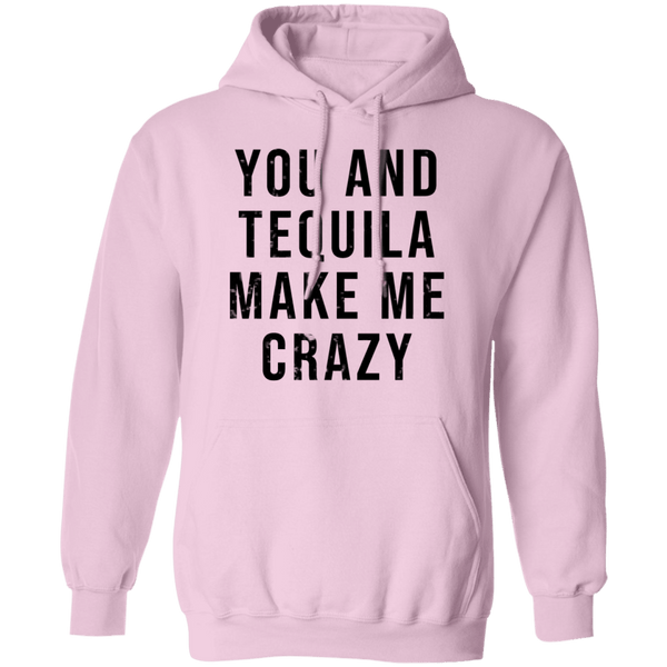 You And Tequilla Make Me Crazy T-Shirt CustomCat