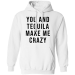 You And Tequilla Make Me Crazy T-Shirt CustomCat