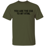 You Are The CSS To My HTML T-Shirt CustomCat