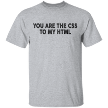 You Are The CSS To My HTML T-Shirt
