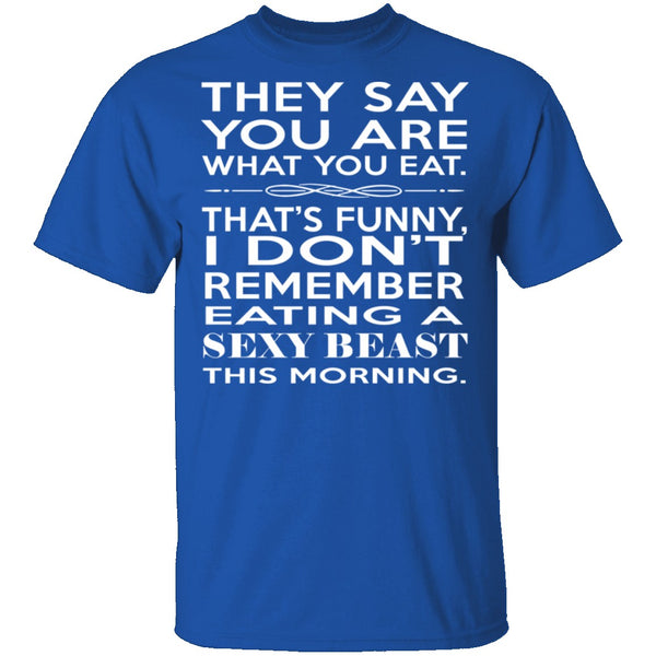 You Are What You Eat T-Shirt CustomCat