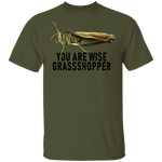 You Are Wise Grassshopper T-Shirt CustomCat