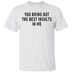 You Bring Out The Best Insults In Me T-Shirt CustomCat