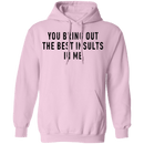 You Bring Out The Best Insults In Me T-Shirt CustomCat
