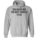 You Bring Out The Best Insults In Me T-Shirt CustomCat