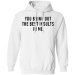 You Bring Out The Best Insults In Me T-Shirt CustomCat