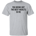 You Bring Out The Best Insults In Me T-Shirt CustomCat