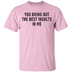 You Bring Out The Best Insults In Me T-Shirt CustomCat
