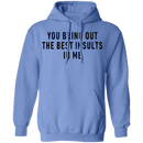 You Bring Out The Best Insults In Me T-Shirt CustomCat