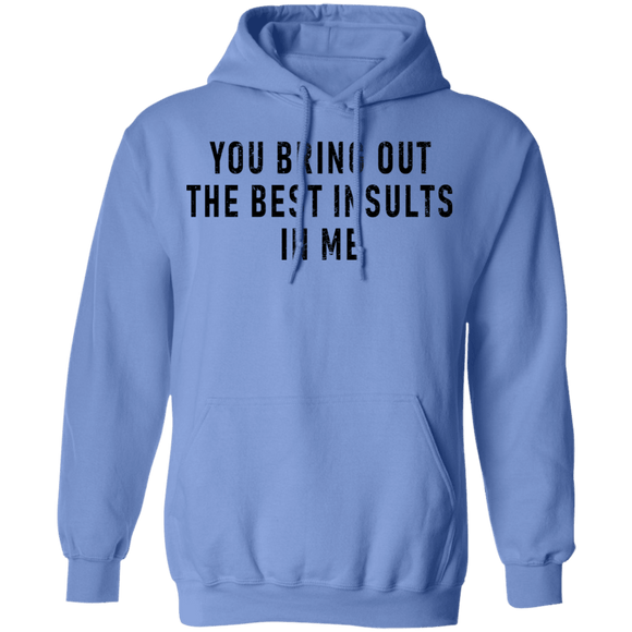 You Bring Out The Best Insults In Me T-Shirt CustomCat