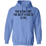You Bring Out The Best Insults In Me T-Shirt CustomCat