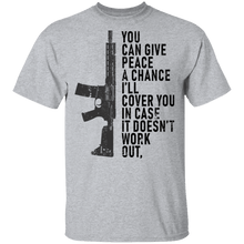 You Can Give Peace A Chance I'll Cover You In Case It Doesn't Work T-Shirt
