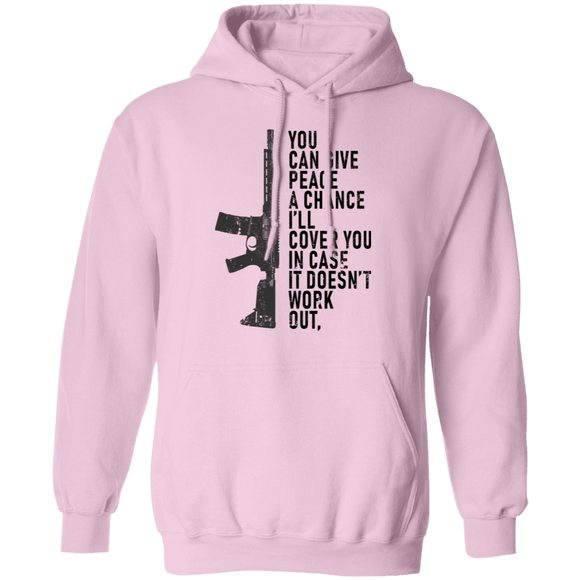 You Can Give Peace A Chance I'll Cover You In Case It Doesn't Work T-Shirt CustomCat